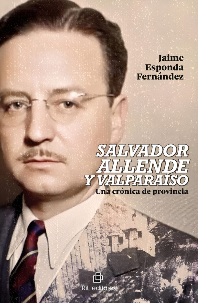 Salvador Allende y Valparaíso. Una crónica de provincia