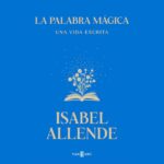 La palabra mágica. Una vida escrita