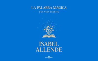 LA PALABRA MÁGICA. UNA VIDA ESCRITA, DE ISABEL ALLENDE