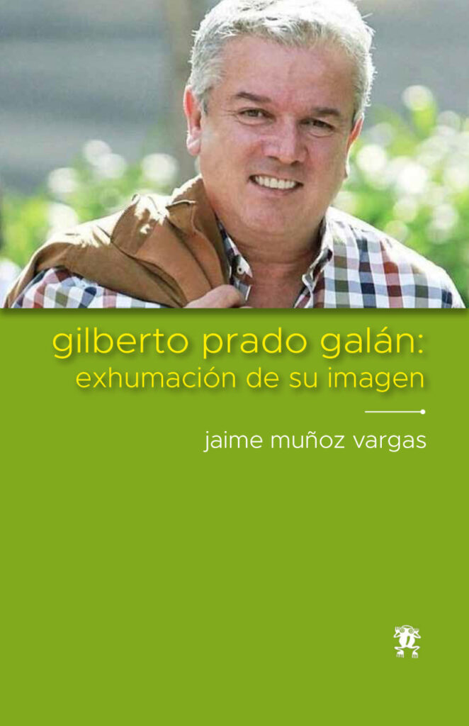 gilberto prado galán: exhumación de su imagen