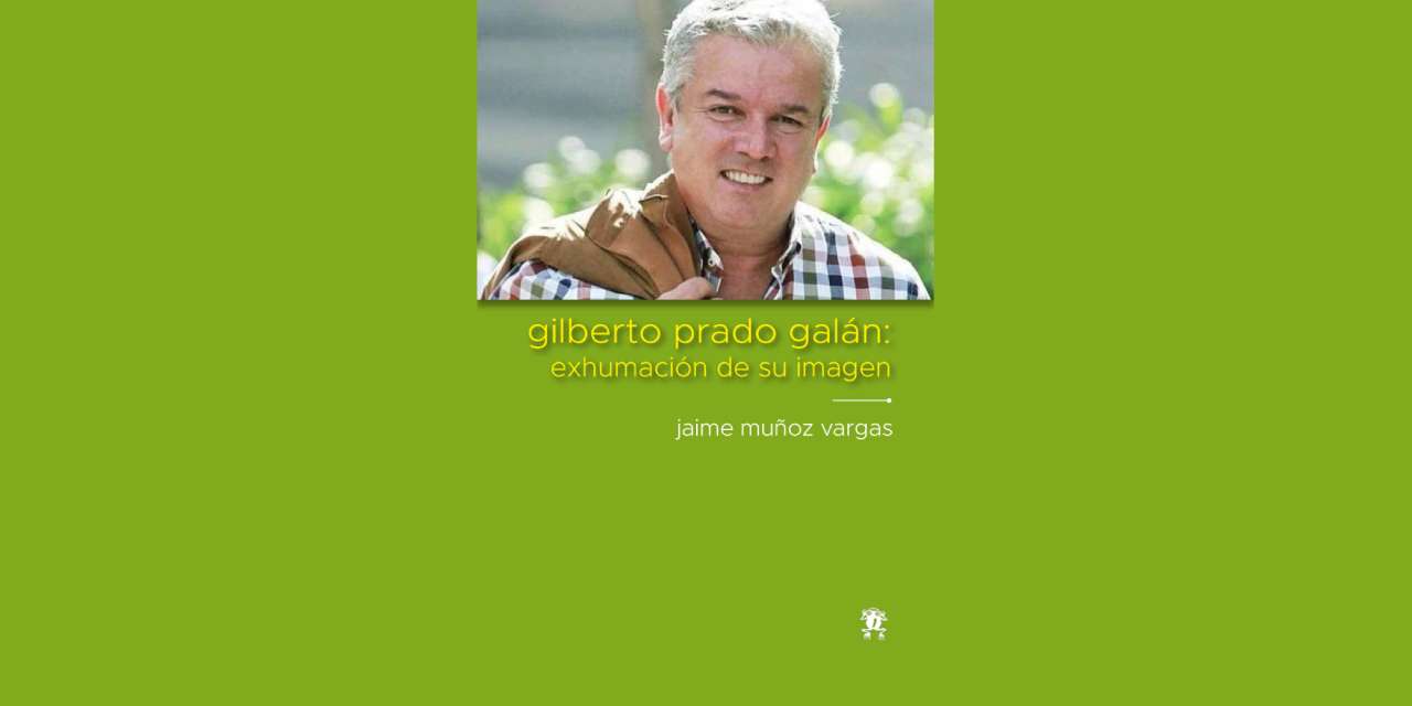 gilberto prado galán: exhumación de su imagen, de jaime muñoz vargas
