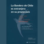 La Bandera de Chile es extranjera en su propio país. Estudios sobre la poesía civil/insurrecta de Elvira Hernández